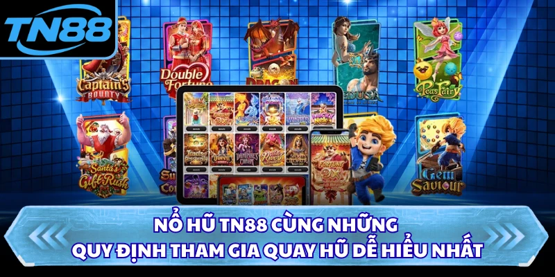 Nổ hũ TN88 cùng những quy định tham gia quay hũ dễ hiểu nhất